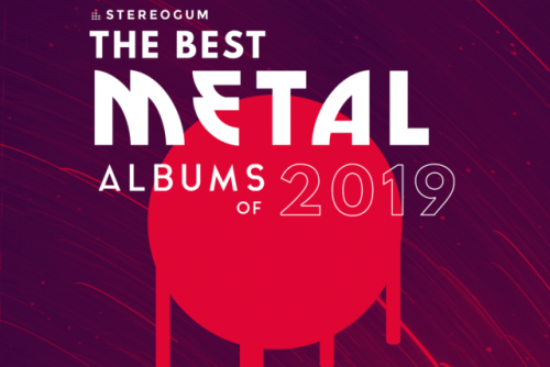 LISTMANIA 2019: STEREOGUM'S LIST OF THE BEST METAL ALBUMS OF 2019 - NO ...