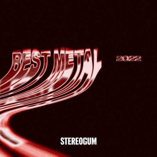 LISTMANIA 2022 STEREOGUM'S 10 BEST METAL ALBUMS OF 2022 NO CLEAN SINGING